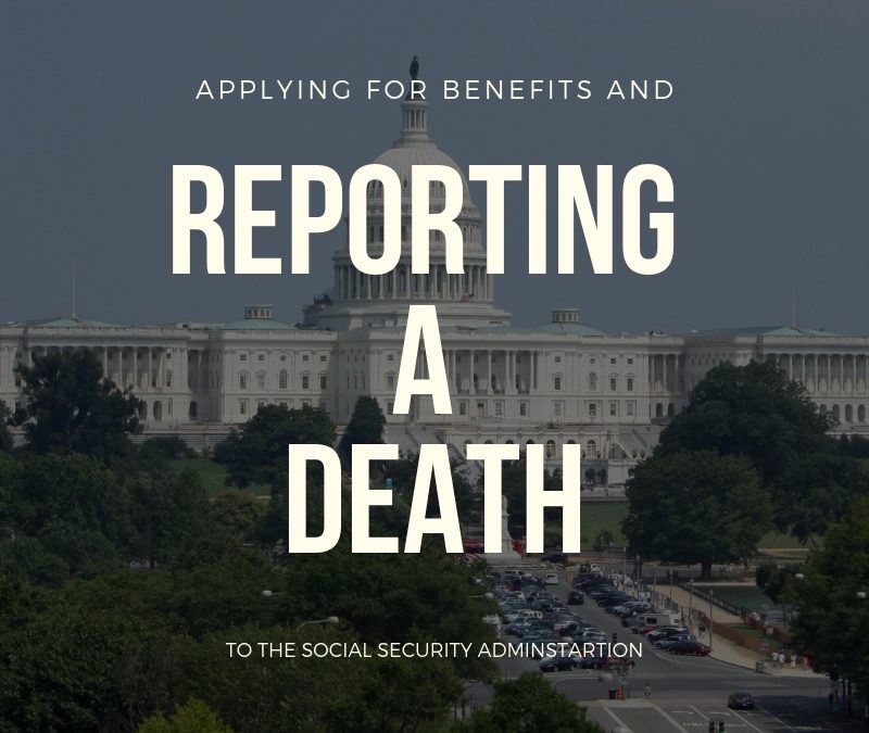 How to Notify Social Security of a Death and Apply for the Death Benefit
