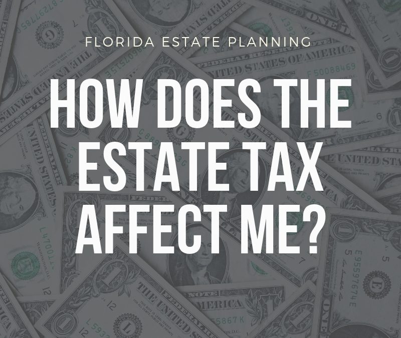 Florida Estate Planning - Estate Tax Affect Me