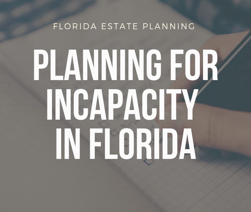Florida Estate Planning - Planning for Incapacity in Florida