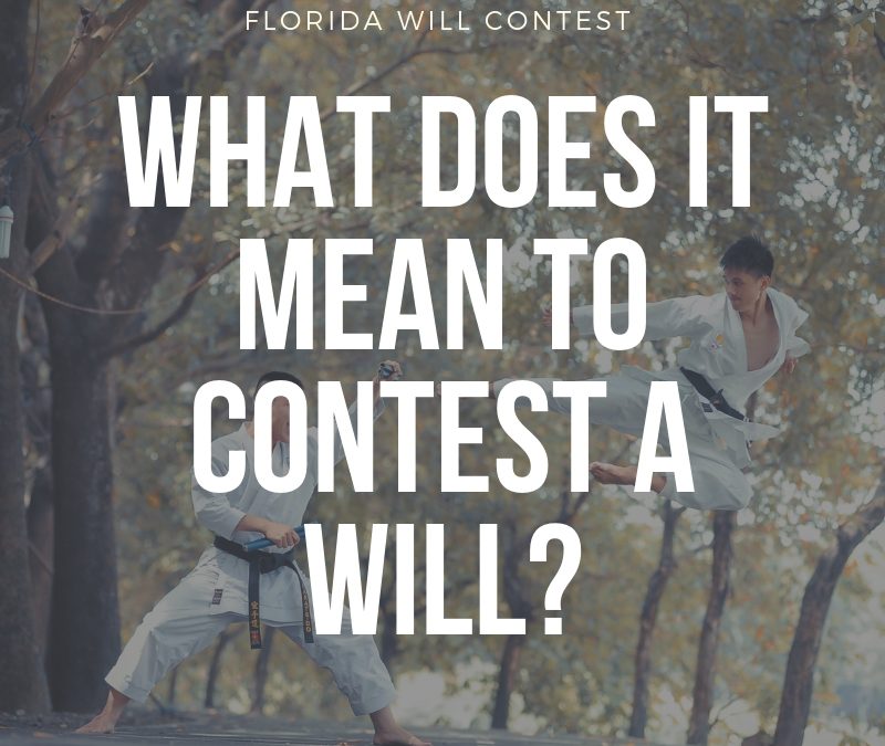 Florida Will Contest - What does it mean to contest